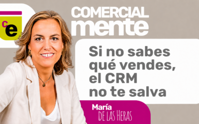 Episodio 15 – Parte 1: Si no sabes qué vendes, el CRM no puede ayudar